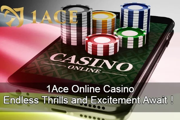 1Ace Online Casino：Endless Thrills and Excitement Await！.webp
