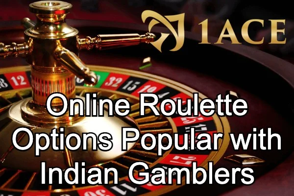 Online Roulette Options Popular with Indian Gamblers .webp